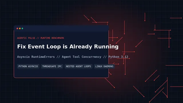 How to Fix 'RuntimeError: This event loop is already running' in Python AI Agents on Linux