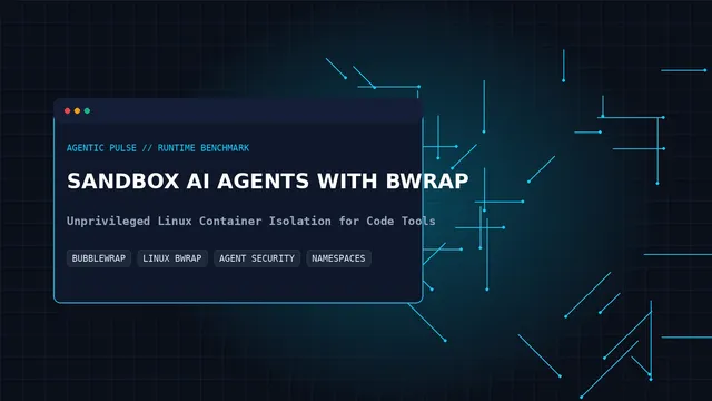 How to Sandbox AI Coding Agents with Bubblewrap (bwrap) on Linux