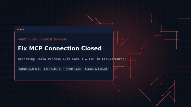 How to Fix 'MCP Connection Closed' and Stdio EOF Errors in Claude and Cursor