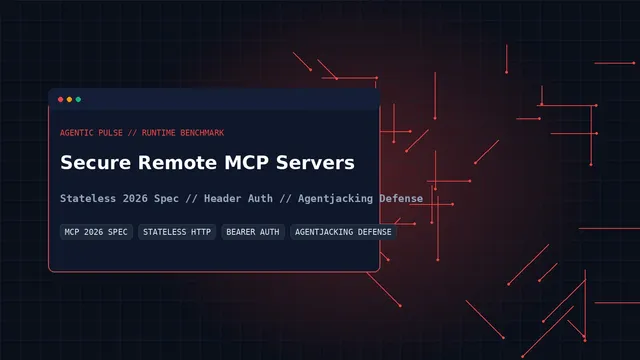 How to Secure Remote MCP Servers: Stateless Spec Migration and Agentjacking Defense