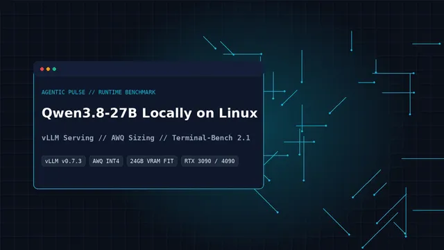 How to Run Qwen 3.8 27B Locally on Linux with vLLM: Hybrid Attention, Reasoning Parsers, and AWQ/FP8 Setup